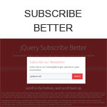 Subscribe Better - Highly customizable subscription modal